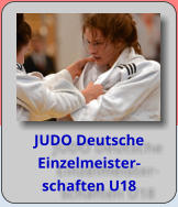 JUDO Deutsche  Einzelmeister- schaften U18