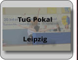TuG Pokal  Leipzig