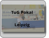 TuG Pokal  Leipzig